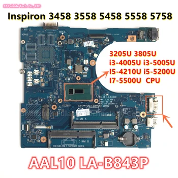 AAL10 LA-B843P dell Inspiron 3458 3558 5458 5558 5758 İçin Laptop Anakart I3-4005 I3-5005 I5-4210 I5-5200 I7-5500 3205U CPU