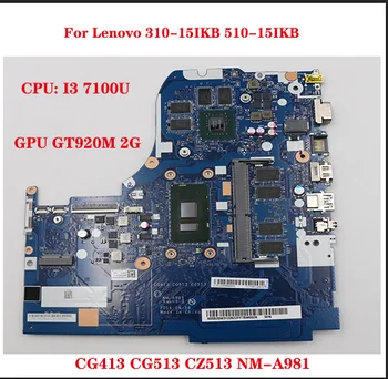 CG413 CG513 CZ513 NM-A981 Lenovo 310-15IKB 510-15IKB laptop anakart CPU I3 7100U RAM 4G GPU GT920M 2G %100 % test TAMAM
